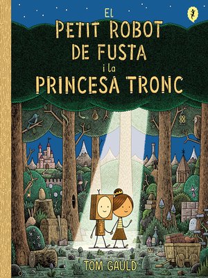 cover image of El petit robot de fusta i la princesa tronc